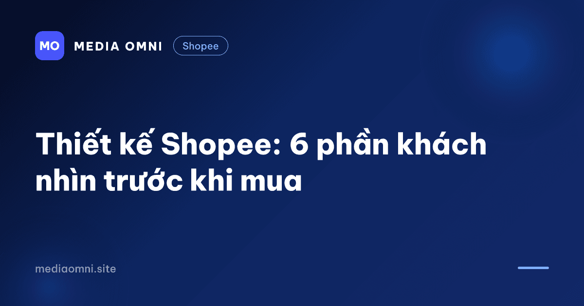 Thiết kế Shopee: 6 phần khách nhìn trước khi mua